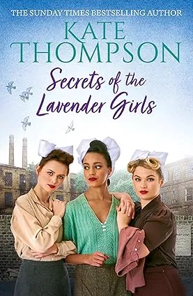 SECRETS OF THE LAVENDER GIRLS: a heart-warming and gritty WW2 saga